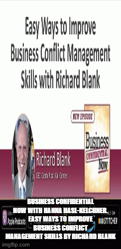 BusinessConfidentialNowwithHannaHasl-Kelchner.EasyWaystoImproveBusinessConflictManagementSkillsbyRichardBlank.gif