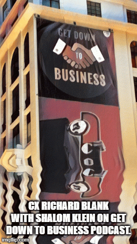 CXRichardBlankwithShalomKleinonGetDownToBusinessPodcast..gif