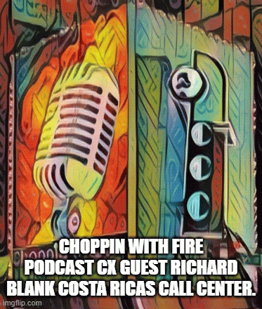 ChoppinwithfirepodcastcxguestRichardBlankCostaRicasCallCenter..gif