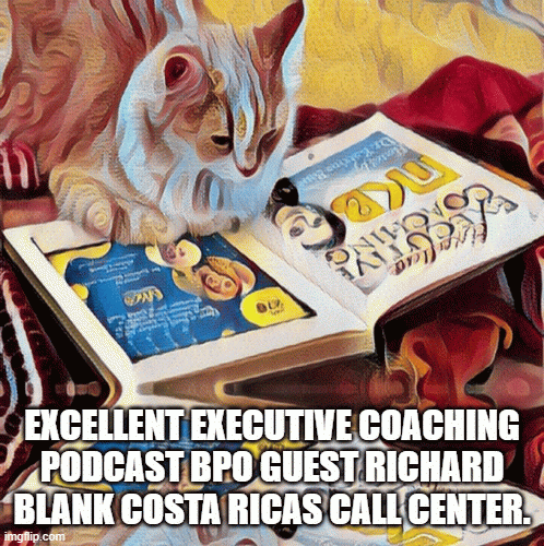 ExcellentExecutiveCoachingpodcastBPOguestRichardBlankCostaRicasCallCenter..gif