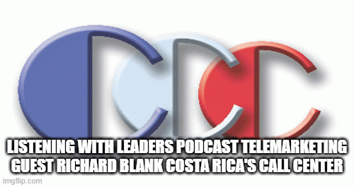 ListeningWithLeadersPodcasttelemarketingguestRichardBlankCostaRicasCallCenter.gif
