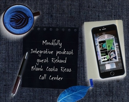 MindfullyIntegrativepodcasttelemarketingguestRichardBlankCostaRicasCallCenter.jpg