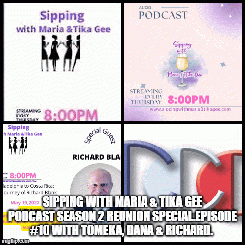 SippingwithMariaTikaGeepodcastSeason2ReunionSpecial.Episode10withTomekaDanaRichard..gif