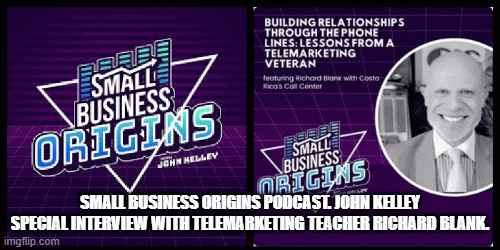 SmallBusinessOriginspodcast.JohnKelleyspecialinterviewwithtelemarketingteacherRichardBlank..gif