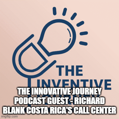 THEINNOVATIVEJOURNEYPODCASTGUEST-RICHARDBLANKCOSTARICASCALLCENTER.gif