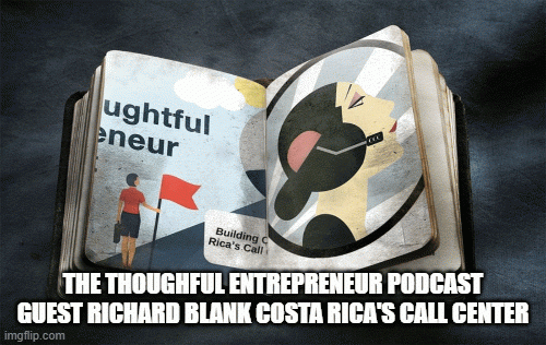 THETHOUGHFULENTREPRENEURPODCASTGUESTRICHARDBLANKCOSTARICASCALLCENTER2.gif