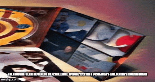 TheThoughtfulEntrepreneurbyJoshElledge.Episode1312withCostaRicasCallCentersRichardBlank.gif
