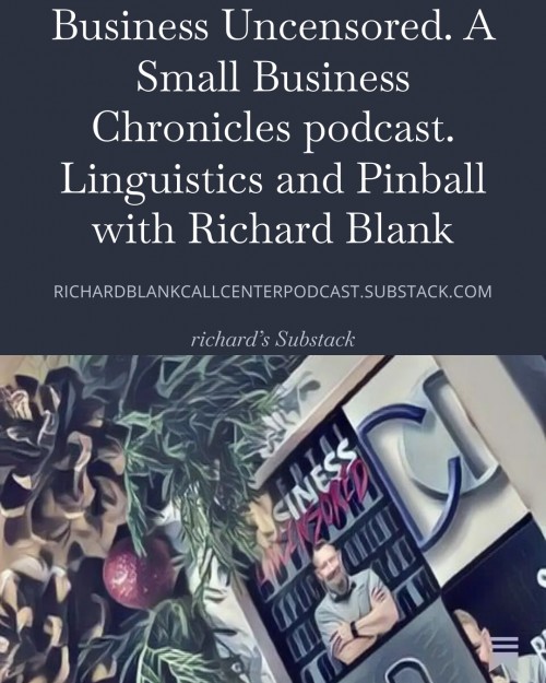 BusinessUncensored.ASmallBusinessChroniclespodcast.LinguisticsandPinballwithRichardBlank2.jpg