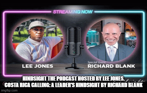 HindsightthePodcasthostedbyLeeJones.CostaRicaCallingALeadersHindsightbyRichardBlank.gif