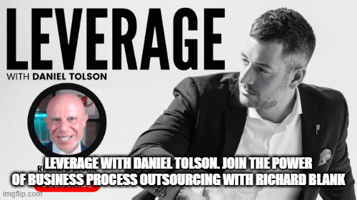 LeverageWithDanielTolson.JoinThePowerofBusinessProcessOutsourcingwithRichardBlank.gif