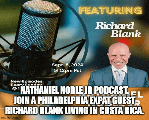 NathanielNobleJrpodcast.JoinaPhiladelphiaexpatguestRichardBlanklivinginCostaRica..gif