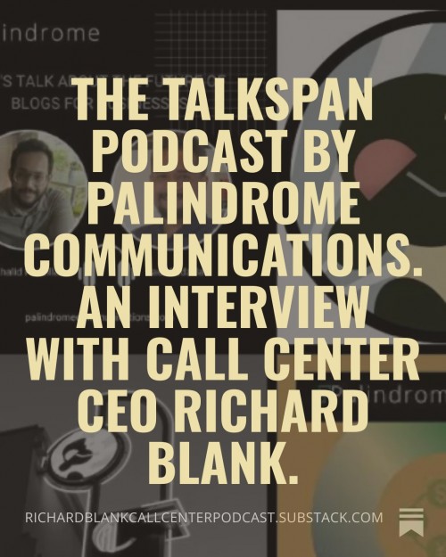 TheTalkspanPodcastbyPalindromeCommunications.AninterviewwithCallCenterCEORichardBlank.2.jpg