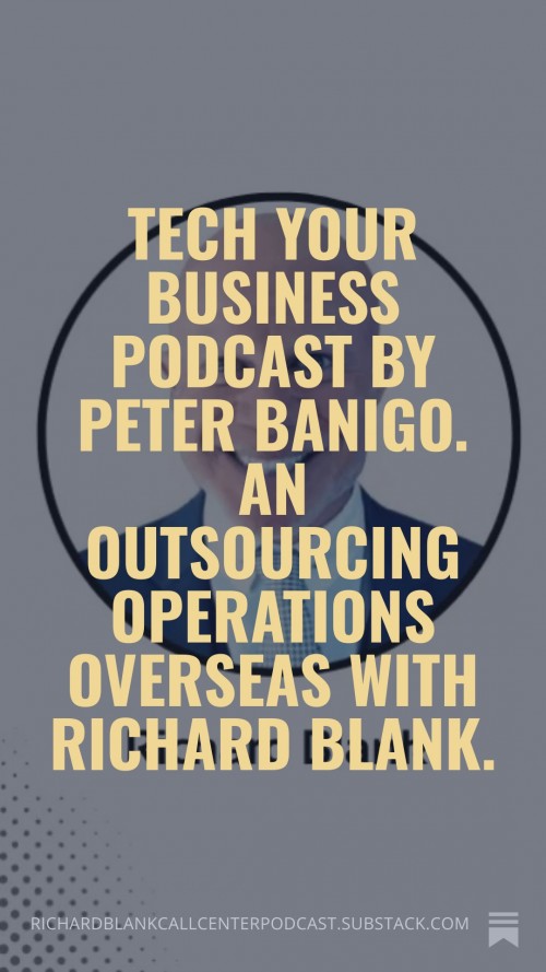 TechYourBusinessPodcastbyPeterBanigo.AnOutsourcingOperationsOverseaswithRichardBlank.5.jpg