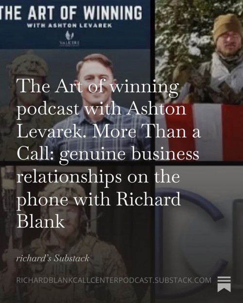 TheArtofwinningpodcastwithAshtonLevarek.MoreThanaCallgenuinebusinessrelationshipsonthephonewithRichardBlank5.jpg