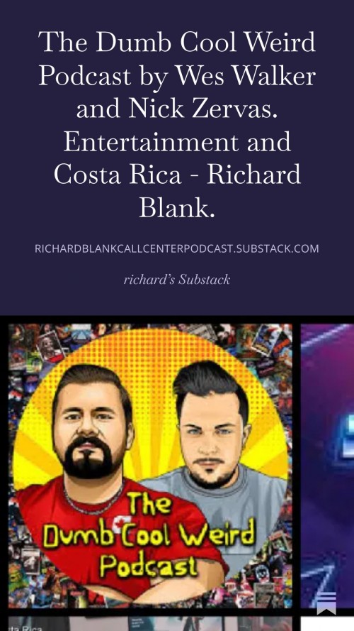 TheDumbCoolWeirdPodcastbyWesWalkerandNickZervas.EntertainmentandCostaRica-RichardBlank.9.jpg