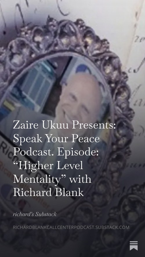 ZaireUkuuPresentsSpeakYourPeacePodcast.EpisodeHigherLevelMentalitywithRichardBlank7.jpg