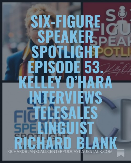 Six-FigureSpeakerSpotlightEpisode53.KelleyOHarainterviewstelesaleslinguistRichardBlank3.jpg