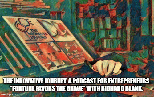 TheInventiveJourney.APodcastForEntrepreneurs.FortuneFavorsTheBravewithRichardBlank..gif